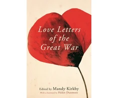 KNYGA Mandy Kirkby Love Letters of the Great War