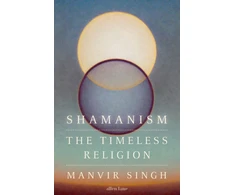 KNYGA Manvir Singh Shamanism, The Timeless Religion