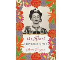 KNYGA Marc Petitjean Heart, The: Frida Kahlo in Paris