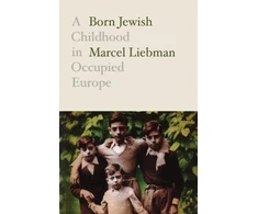KNYGA Marcel Liebman Liebman Marcel Born Jewish: A Childhood in Occupied Europe