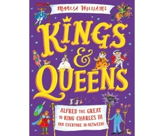 KNYGA Marcia Williams Kings and Queens: Alfred the Great to King Charles III and Everyone In-Between!