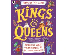 KNYGA Marcia Williams Kings and Queens: Alfred the Great to King Charles III and Everyone In-Between!