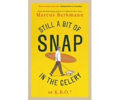 KNYGA Marcus Berkmann Still a Bit of Snap in the Celery, or K.B.O. *Keep Buggering On