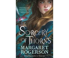 KNYGA Margaret Rogerson Rogerson Margaret Sorcery of Thorns: Heart-racing fantasy from the New York Times bestselling author of An Enchantment of Ravens