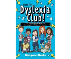 KNYGA Margaret Rooke Meet the Dyslexia Club!, The Amazing Talents, Skills and Everyday Life of Children with Dyslexia