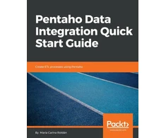 KNYGA Maria Carina Roldan Pentaho Data Integration Quick Start Guide, Create ETL processes using Pentaho
