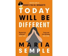 KNYGA Maria Semple Today Will Be Different, From the bestselling author of Where'd You Go, Bernadette