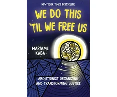 KNYGA Mariame Kaba We Do This 'Til We Free Us