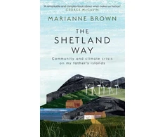 KNYGA Marianne Brown Brown Marianne Shetland Way: Community and Climate Crisis on My Father's Islands