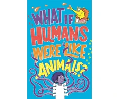 KNYGA Marianne Taylor What If Humans Were Like Animals?