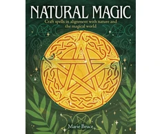 KNYGA Marie Bruce Natural Magic, Craft spells in alignment with nature and the magical world