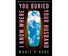 KNYGA Marie Ohare I Know Where You Buried Your Husband