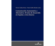 KNYGA Marina Calleja Reina Comunicacion Aumentativa Y Alternativa: 40 Anos de Desarrollo En Espana Y Retos Futuros