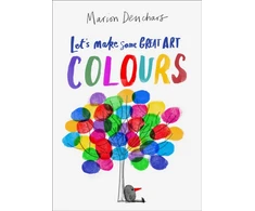 KNYGA Marion Deuchars Let's Make Some Great Art: Colours