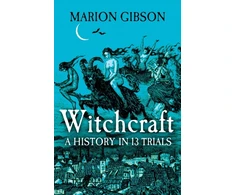 KNYGA Marion Gibson Witchcraft, A History in Thirteen Trials