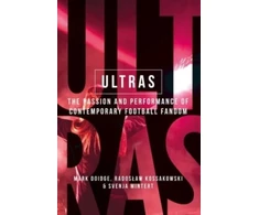 KNYGA Mark Doidge Ultras, The Passion and Performance of Contemporary Football Fandom