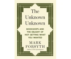 KNYGA Mark Forsyth Unknown Unknown, Bookshops and the delight of not getting what you wanted