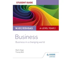 KNYGA Mark Hage WJEC/Eduqas A-level Year 2 Business Student Guide 4: Business in a Changing World