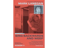 KNYGA Mark Lanegan Sing Backwards and Weep, The Sunday Times Bestseller