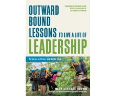 KNYGA Mark Michaux Brown Outward Bound Lessons to Live a Life of Leadership, To Serve, to Strive, and Not to Yield