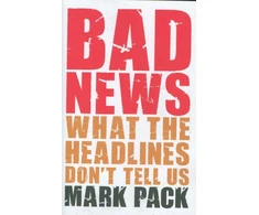 KNYGA Mark Pack Bad News, What the Headlines Don't Tell Us