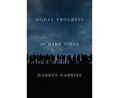 KNYGA Markus Gabriel Moral Progress in Dark Times