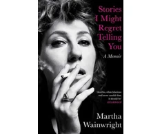 KNYGA Martha Wainwright Stories I Might Regret Telling You