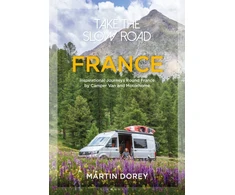 KNYGA Martin Dorey Take the Slow Road: France, Inspirational Journeys Round France by Camper Van and Motorhome