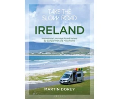 KNYGA Martin Dorey Take the Slow Road: Ireland, Inspirational Journeys Round Ireland by Camper Van and Motorhome