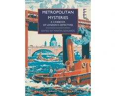 KNYGA Martin Edwards Metropolitan Mysteries, A Casebook of London's Detectives
