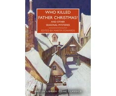 KNYGA Martin Edwards Who Killed Father Christmas?, And Other Seasonal Mysteries