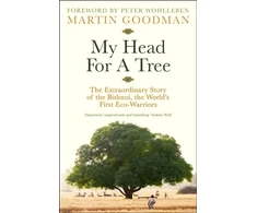 KNYGA Martin Goodman My Head For A Tree, The Extraordinary Story of the Bishnoi, the World’s First Eco-Warriors