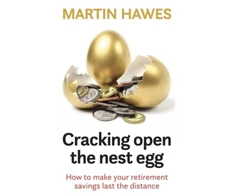 KNYGA Martin Hawes Cracking Open the Nest Egg, How to make your retirement savings last the distance