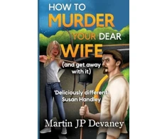 KNYGA Martin Jp Devaney How to Murder Your Dear Wife (and get away with it)