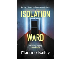 KNYGA Martine Bailey Isolation Ward, The nail-biting psychological thriller
