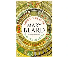 KNYGA Mary Beard Civilisations: How Do We Look / The Eye of Faith