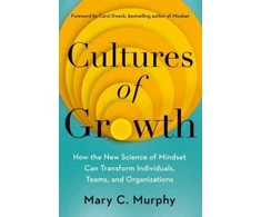 KNYGA Mary C Murphy Cultures of Growth, How the New Science of Mindset Can Transform Individuals, Teams and Organisations