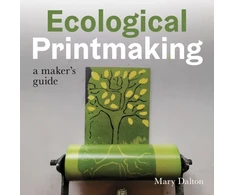 KNYGA Mary Dalton Ecological Printmaking, A Maker’s Guide