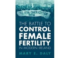 KNYGA Mary E Daly Battle to Control Female Fertility in Modern Ireland