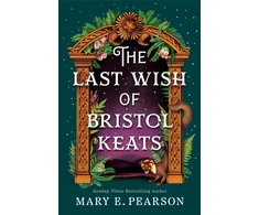 KNYGA Mary E Pearson Last Wish of Bristol Keats