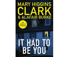 KNYGA Mary Higgins Clark It Had To Be You, The thrilling new novel from the bestselling Queens of Suspense