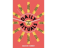 KNYGA Mason Currey Daily Rituals Women at Work, How Great Women Make Time, Find Inspiration, and Get to Work