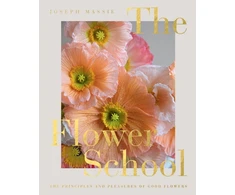 KNYGA Massie J Flower School, The Principles and Pleasures of Good Flowers