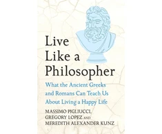 KNYGA Massimo Pigliucci Live Like A Philosopher, What the Ancient Greeks and Romans Can Teach Us About Living a Happy Life