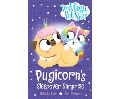 KNYGA Matilda Rose Magic Pet Shop Stories: Pugicorn's Sleepover Surprise, Book two in a new chapter book series