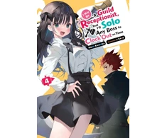 KNYGA Mato Kousaka I May Be a Guild Receptionist, but I’ll Solo Any Boss to Clock Out on Time, Vol. 4 (light novel)