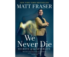 KNYGA Matt Fraser We Never Die, Secrets of the Afterlife
