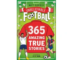 KNYGA Matt Oldfield 365 Amazing True Football Stories, One for every day!