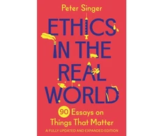 KNYGA Matt Rohal Ethics in the Real World, 90 Essays on Things That Matter – A Fully Updated and Expanded Edition