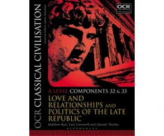 KNYGA Matthew Barr Barr, Matthew (RMS for Girls, UK); Cresswell, Dr Lucy (Bishop’s Stortford College, UK) OCR Classical Civilisation A Level Components 32 and 33: Love and Relationships and Politics of the Late Republic
